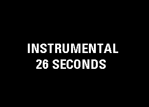 INSTRUMENTAL

26 SECONDS