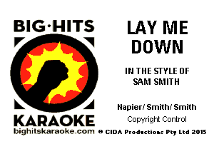 BlG-HITS LAYNIE
V V DOWN

IN THE STYLE OF
SAN SMITH

L A Napier! Smith! Smith

KARAOKE Convngm Comrol

bighitskamokc com o (2le Ploductio-s m, mi 2015