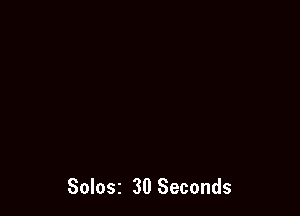 Solosz 30 Seconds
