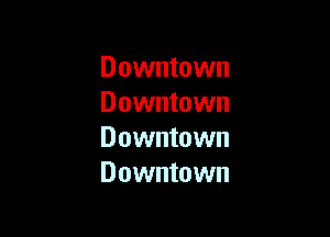 Downtown
Downtown

Downtown
Downtown