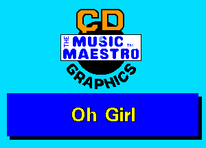 E

MUSIC
MAES'HNl

Lu
I
)-

00

o
94 993

m Girl