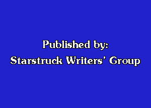 Published by

Starstruck Writers' Group