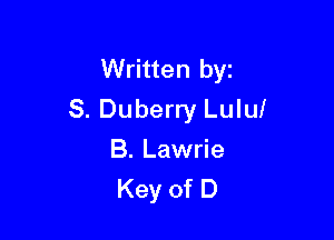 Written by
S.DubenyLuhH

B. Lawrie
Key of D