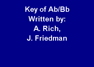 Key of Able
Written byr
A. Rich,

J. Friedman