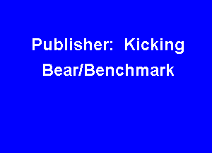 Publisherz Kicking
BearlBenchmark