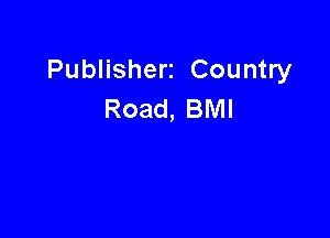 Publisherz Country
Road, BMI