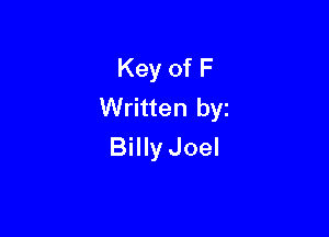 Key of F
Written by

Billy Joel