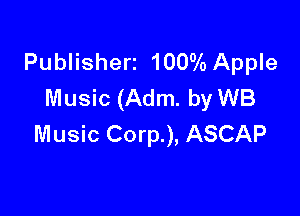 Publishert 1000A) Apple
Music (Adm. by WB

Music Corp.), ASCAP