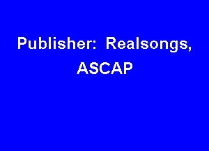 Publishert Realsongs,
ASCAP