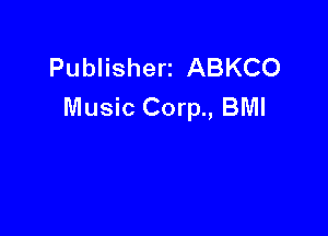 Publisherz ABKCO
Music Corp., BMI