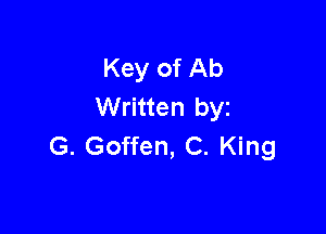 Key of Ab
Written byz

G. Goffen, C. King