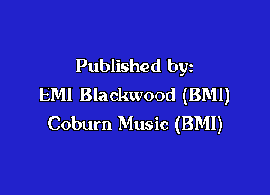 Published by
EM! Blackwood (BMI)

Coburn Music (BMI)