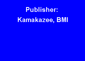 PubHshen
Kamakazee, BMI