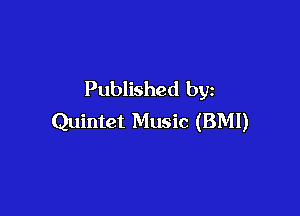 Published by

Quintet Music (BMI)