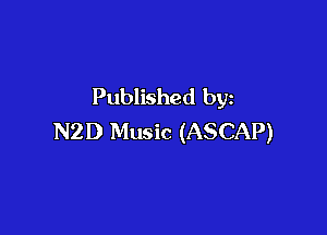 Published by

N21) Music (ASCAP)