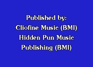Published byz
Cliofine Music (BMI)

Hidden Pun Music
Publishing (BMI)