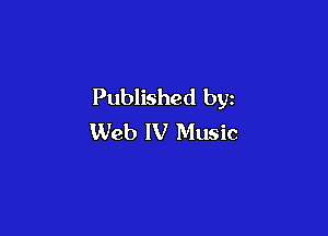 Published by

Web IV Music