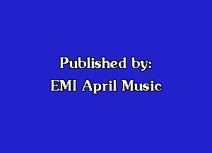 Published by

EMI April Music