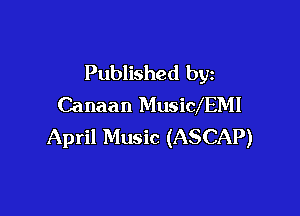 Published by
Canaan MusidEMl

April Music (ASCAP)