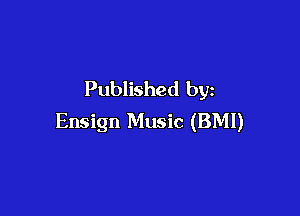Published by

Ensign Music (BMI)