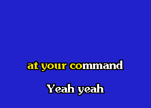 It's there

at your command

unlocks 1hem both