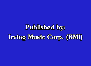 Published by

Irving Music Corp. (BMI)