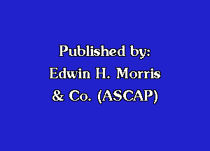 Published byz
Edwin H. Morris

85 Co. (ASCAP)