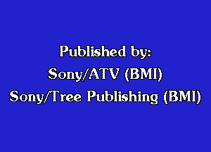 Published by
SonWATV (BM!)

SonyfTree Publishing (BMI)