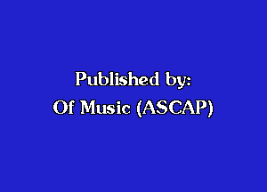 Published by

Of Music (ASCAP)