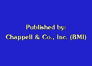 Published by

Chappell 8z Co., Inc. (BMI)