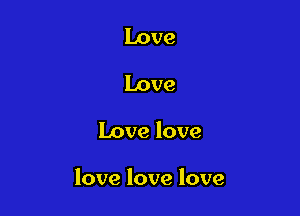 Love
Love

Love love

love love love