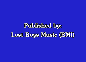 Published by

Lost Boys Music (BMI)