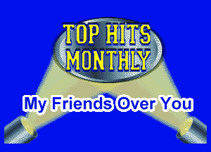 My Friends Over You