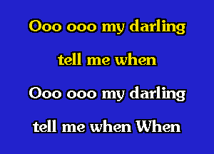 000 000 my darling

tell me when

000 000 my darling

tell me when When