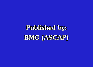 Published by

BMG (ASCAP)