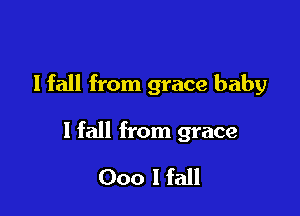 lfall from grace baby

1 fall from grace

000 I fall