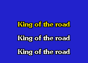 King of the road

King of the road

King of the road