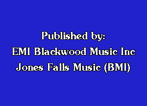 Published by
EM! Blackwood Music Inc

Jones Falls Music (BMI)