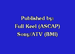Published by
Full Keel (ASCAP)

SonyxATv (BMI)