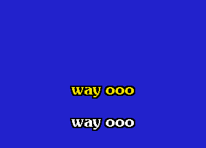 way 000

way 000