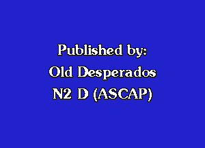 Published byz
Old Despera dos

N2 1) (ASCAP)