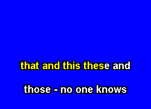 that and this these and

those - no one knows