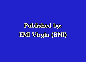 Published by

EMI Virgin (BMI)