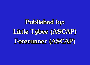 Published by
Little Tybee (ASCAP)

Forerunner (ASCAP)