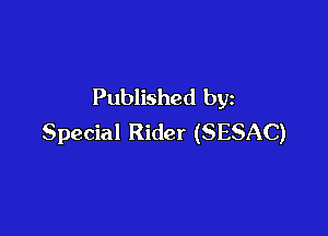Published by

Special Rider (SESAC)