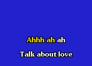 Ahhhahah

Talk about love