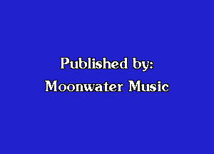 Published by

Moonwater Music