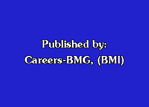 Published by

Careers-BMG, (BMI)