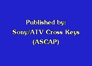 Published by
SonWATV Cross Keys

(ASCAP)