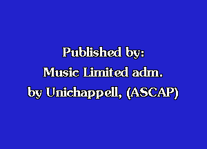Published bw
Music Limited adm.

by Unichappell, (ASCAP)